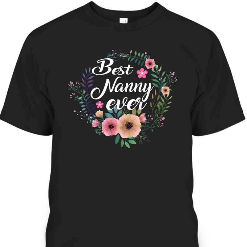 Mother's Day T-Shirt Best Nanny Ever Gift For Great Grandma