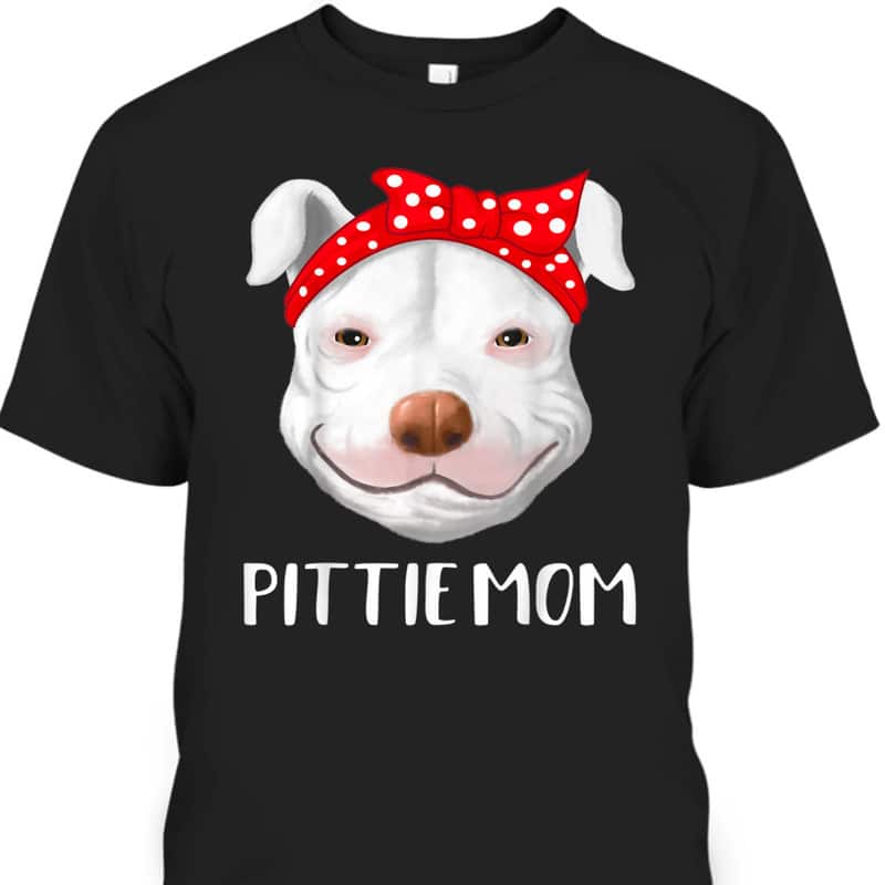 Mother's Day T-Shirt Pittie Mom Gift For Pitbull Lovers