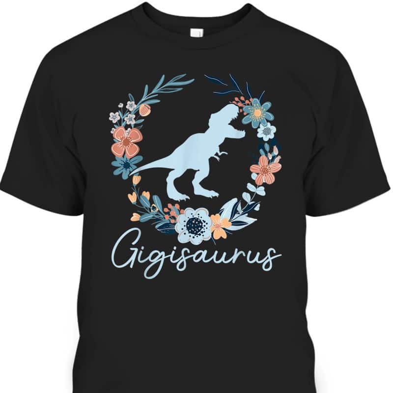 Mother's Day T-Shirt Gigisaurus Dinosaur Gift For Mom & Grandma
