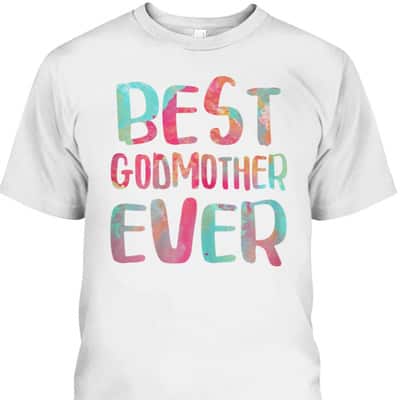 Best Godmother Ever Mother’s Day T-Shirt