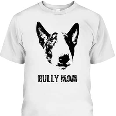 Mother's Day T-Shirt Bully Mom Gift For Dog Lovers