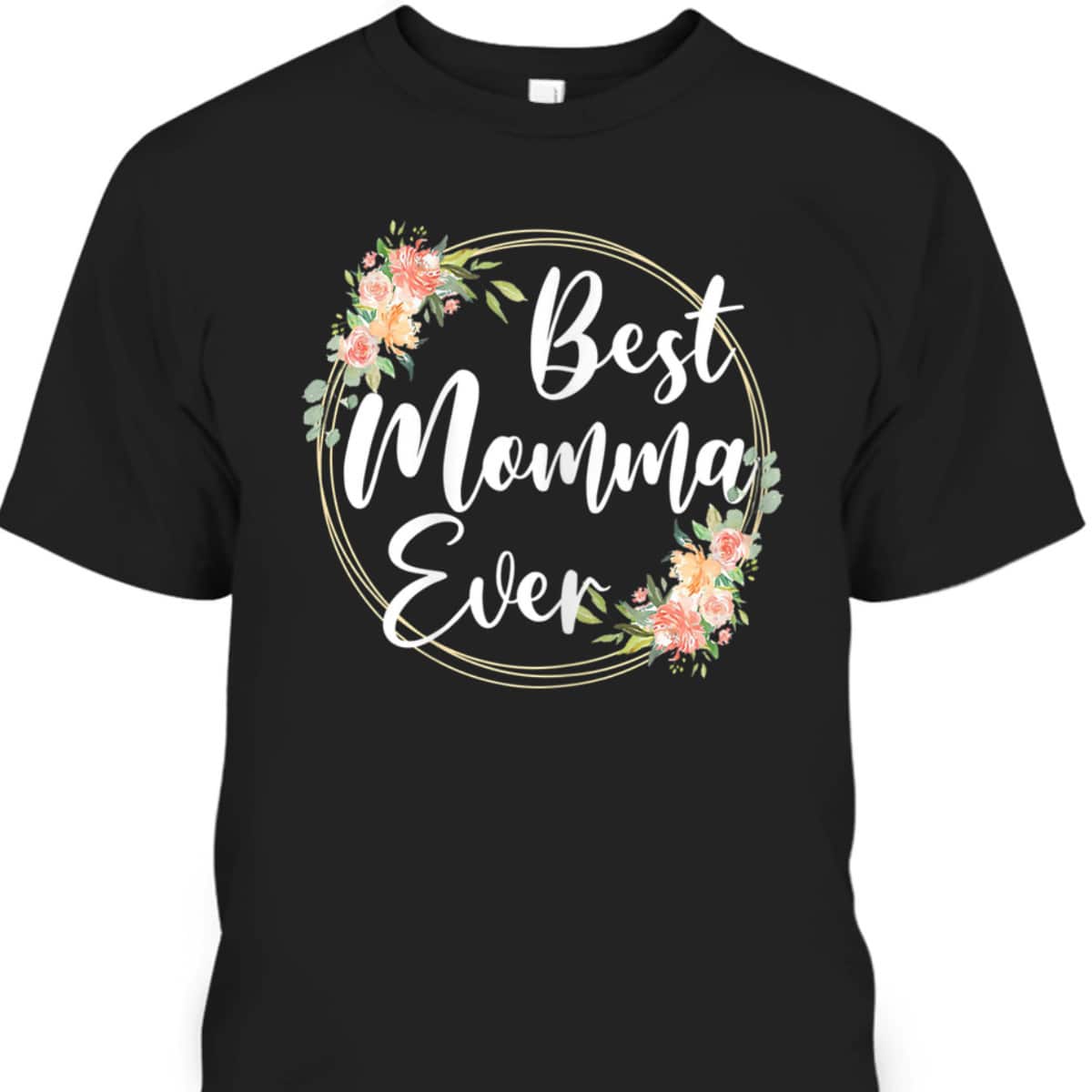 Happy Mother's Day T-Shirt Best Momma Ever