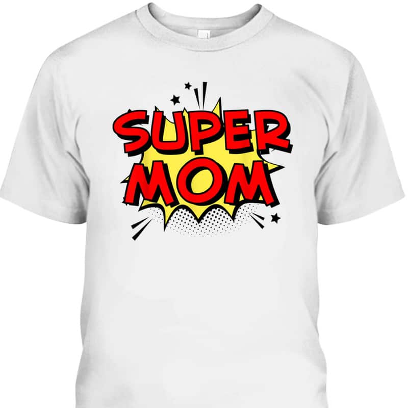 Mother's Day T-Shirt Super Mom Super Hero