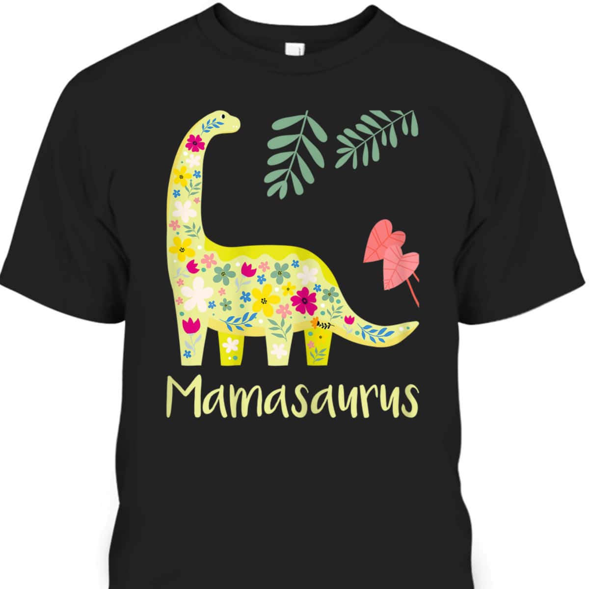 Mamasaurus Mother's Day T-Shirt Cute Gift For Mom