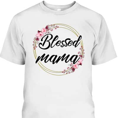 Mother's Day T-Shirt Blessed Mama Floral Wreath Roses