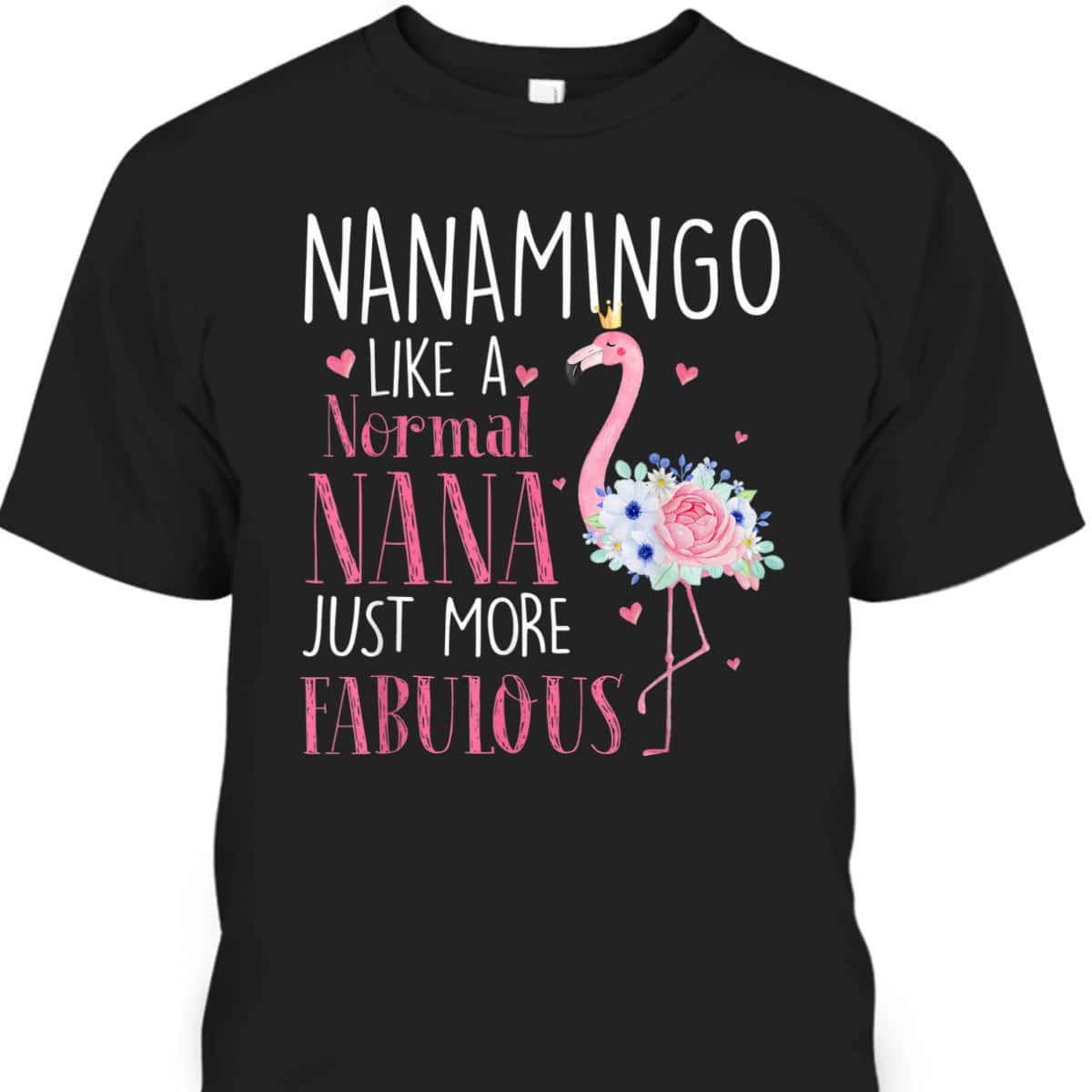 Mother's Day T-Shirt Nanamingo Like A Normal Nana Just More Fabulous