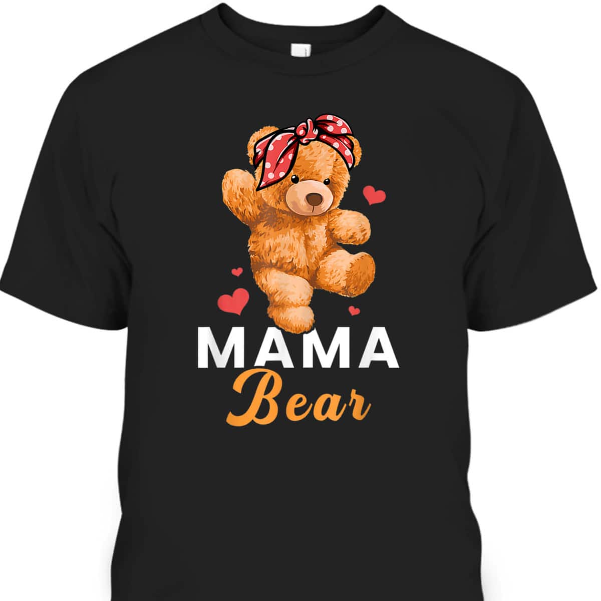 Mother's Day T-Shirt Mama Bear Cute Teddy Gift For Stepmom
