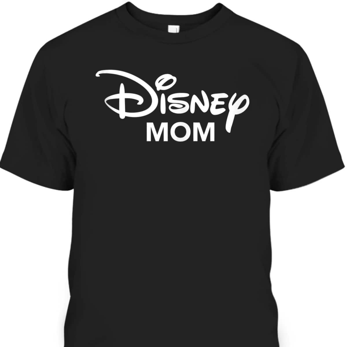 Mother's Day T-Shirt Disney Gift For Mom