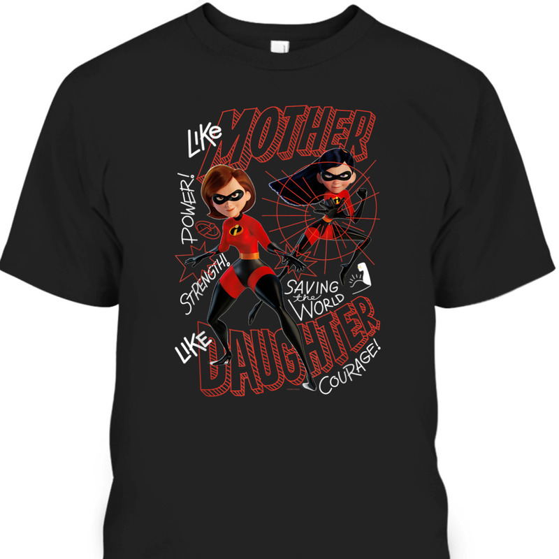 Mother's Day T-Shirt Pixar The Incredibles Like Mother Like Daughter Mother's Day T-Shirt Pixar The Incredibles Like Mother Like Daughter