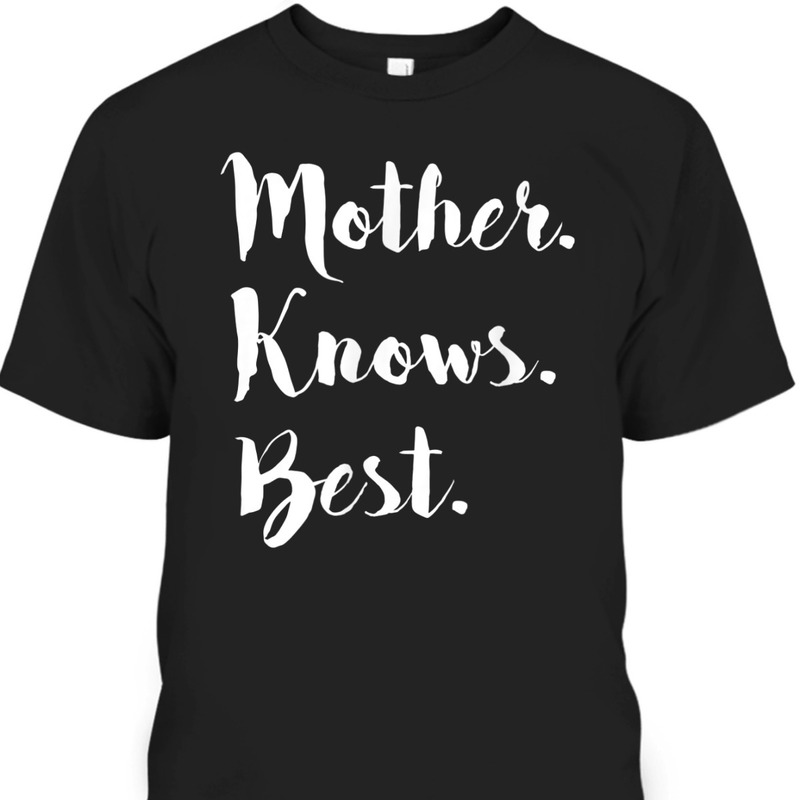 Mother's Day T-Shirt Mother Knows Best Gift For Mother-In-Law Mother's Day T-Shirt Mother Knows Best Gift For Mother-In-Law