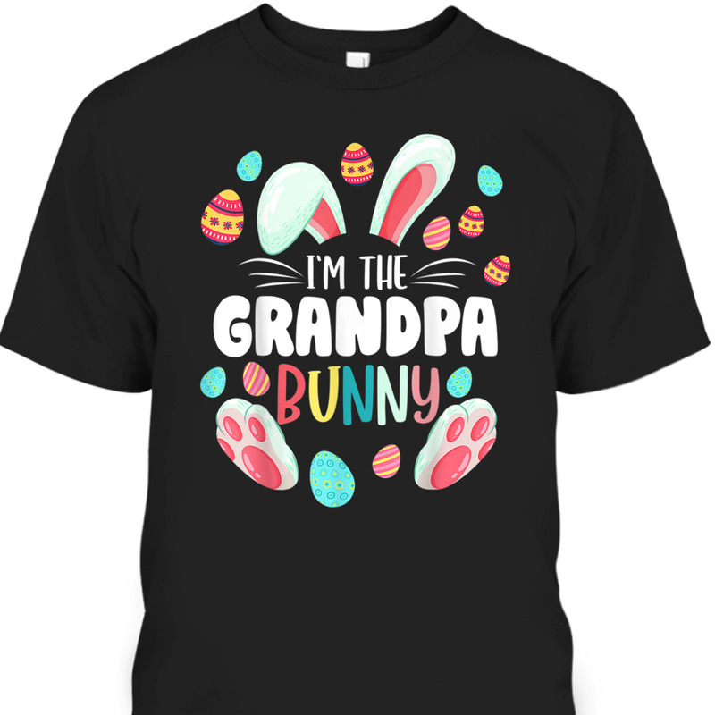 Father's Day T-Shirt I'm The Grandpa Bunny Best Gift For Grandpa Father's Day T-Shirt I'm The Grandpa Bunny Best Gift For Grandpa