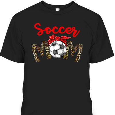 Funny Mother's Day T-Shirt Soccer Mom Gift Leopard Pattern