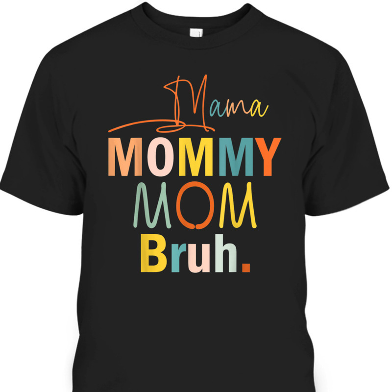 Funny Mother's Day T-Shirt Mama Mommy Mom Bruh