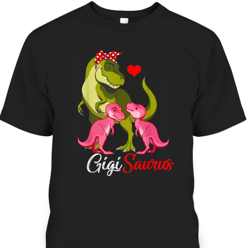 Mother's Day T-Shirt Gigisaurus Gift For Dinosaur Lovers Mother's Day T-Shirt Gigisaurus Gift For Dinosaur Lovers