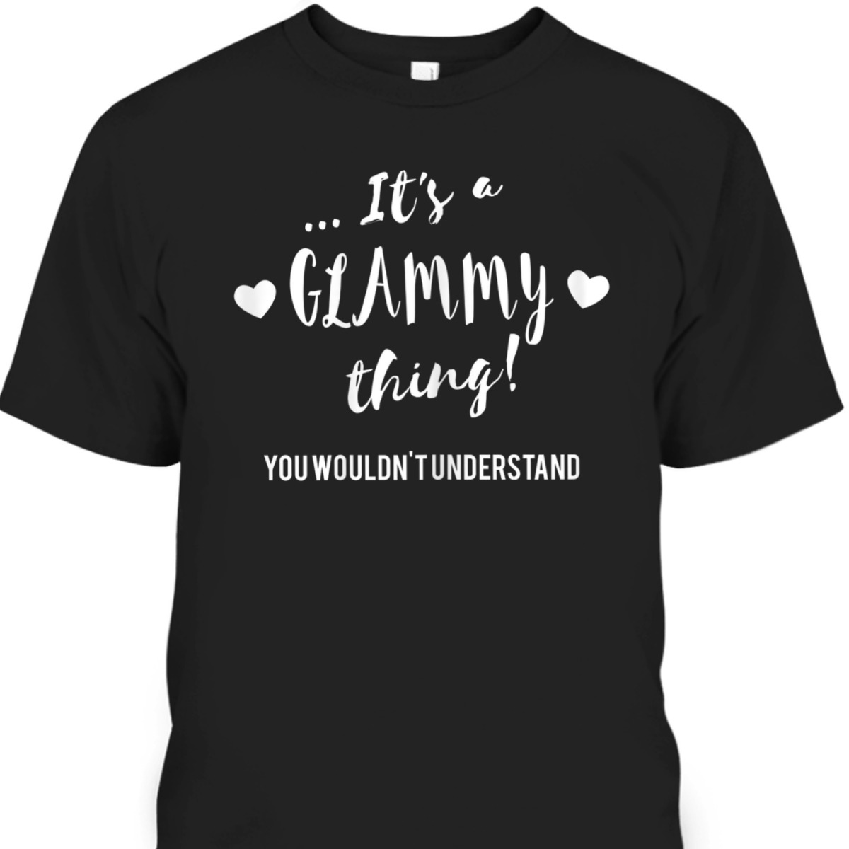 Mother's Day T-Shirt It's Glammy Thing You Wouldn't Understand