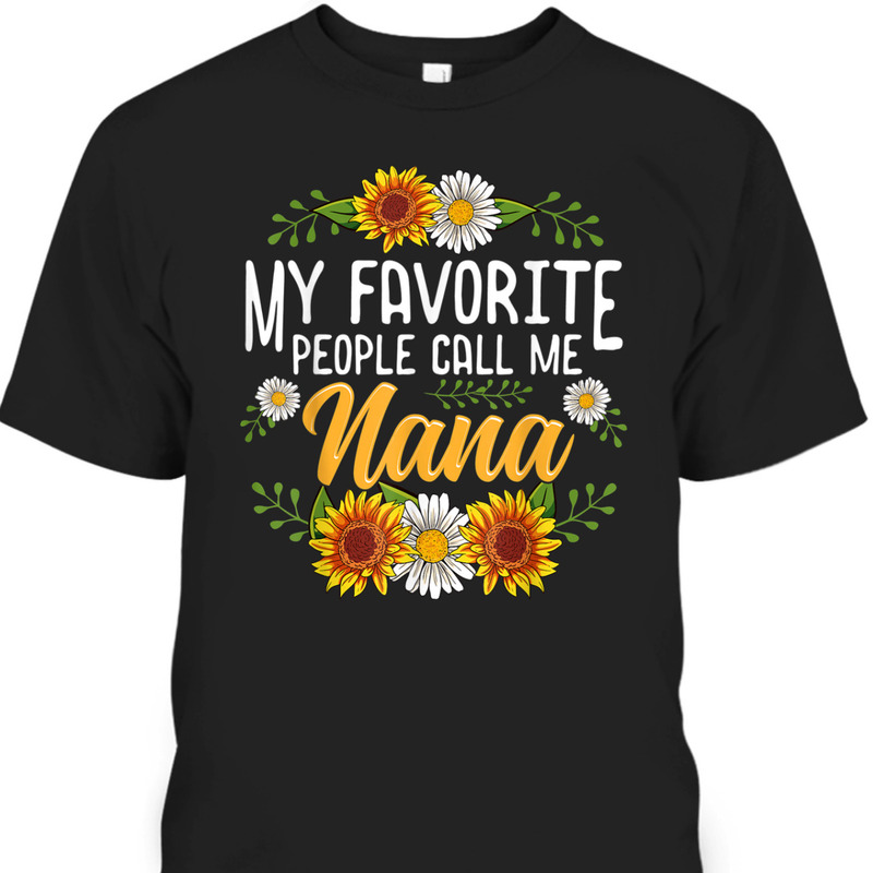 My Favorite People Call Me Nana Mother's Day T-Shirt My Favorite People Call Me Nana Mother's Day T-Shirt