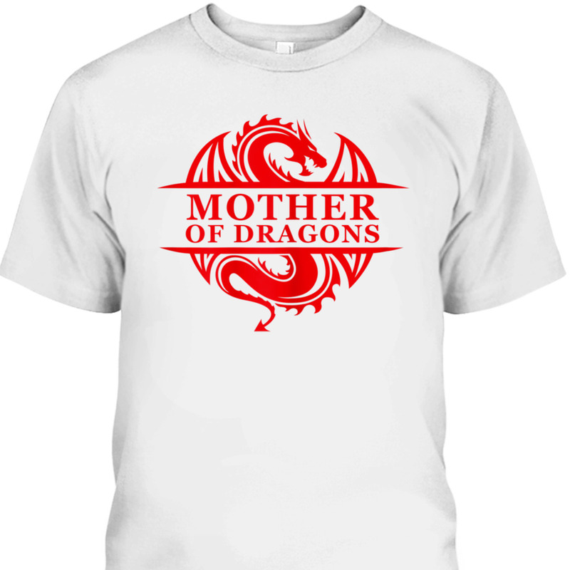 Mother's Day T-Shirt Mother Of Dragons Best Gift For Mom