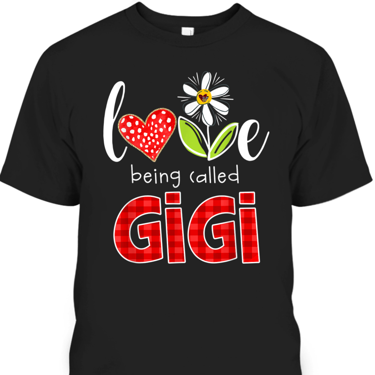 Mother's Day T-Shirt Love Being Called Gigi Gift For Mom & Grandma