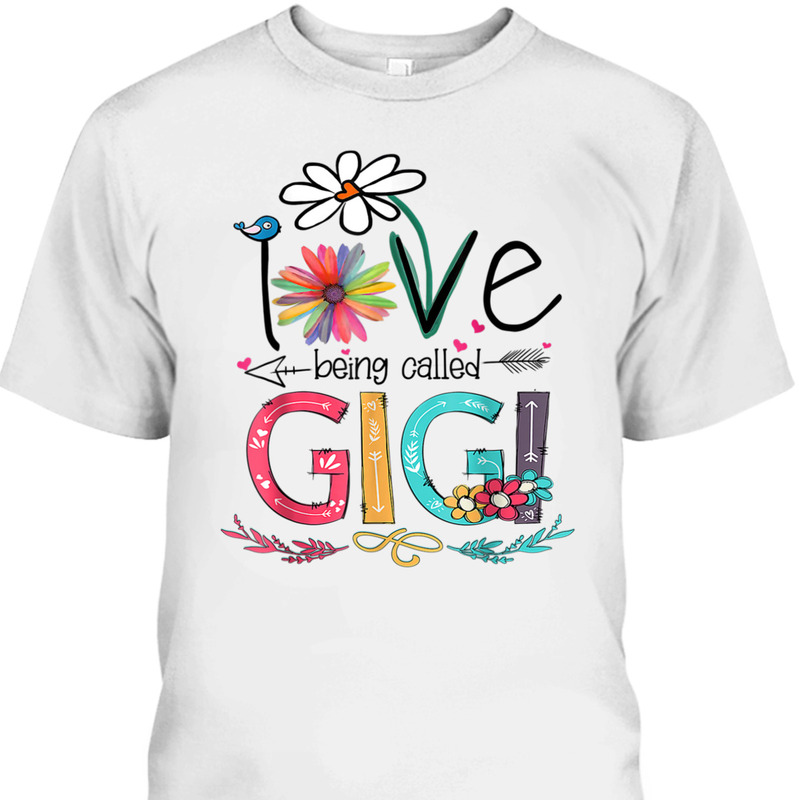 Mother's Day T-Shirt I Love Being Called Gigi Sunflower Mother's Day T-Shirt I Love Being Called Gigi Sunflower