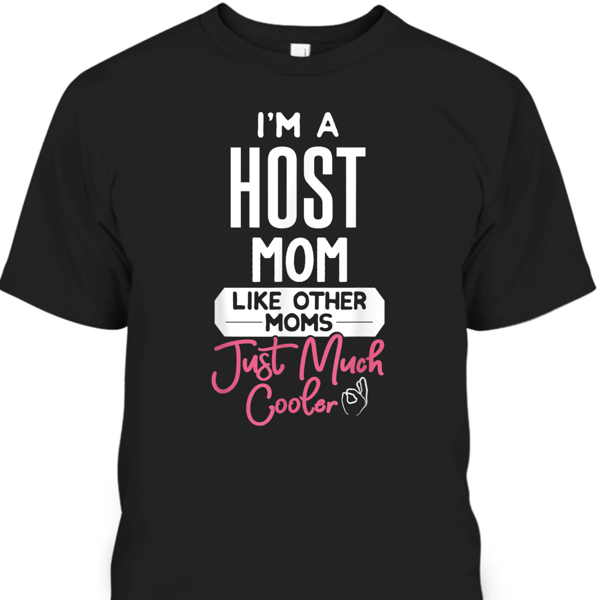 Mother's Day T-Shirt Host Mom Practical Gift For Busy Mom