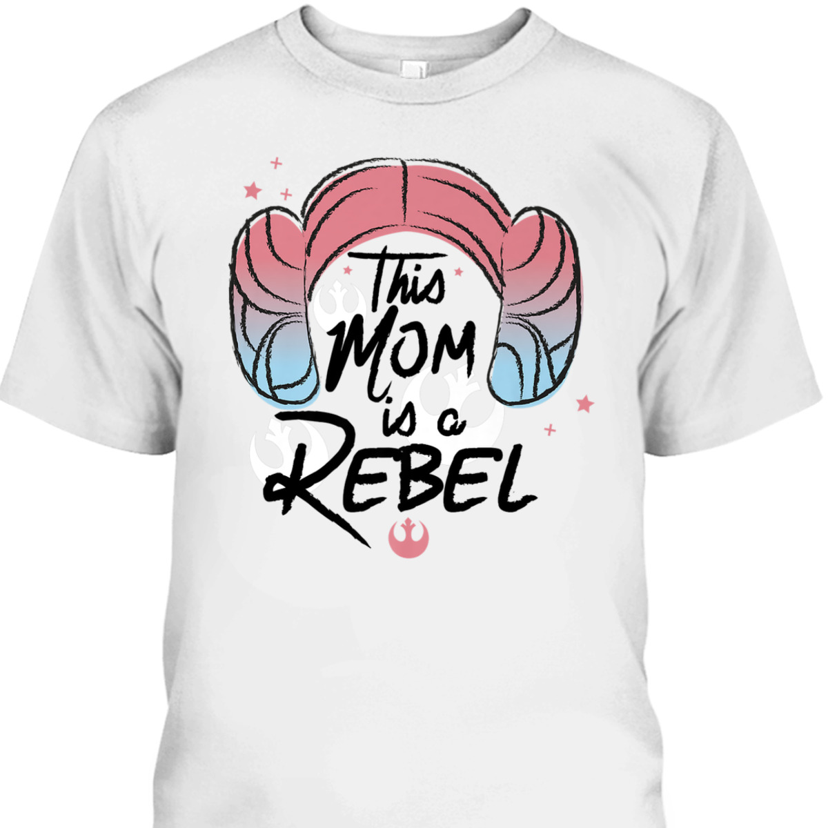 Star Wars Mother's Day T-Shirt This Mom Is A Rebel Princess Leia Hair