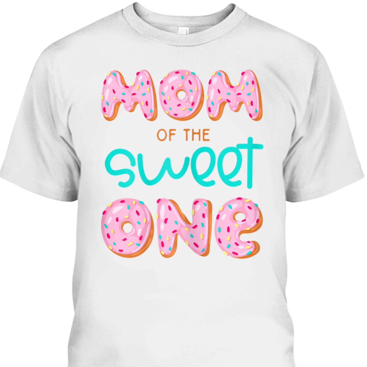 Mother’s Day T-Shirt Mom Of Sweet One