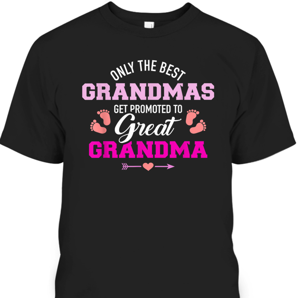 Mother's Day T-Shirt Only The Best Grandmas Get Promoted To Great Grandma