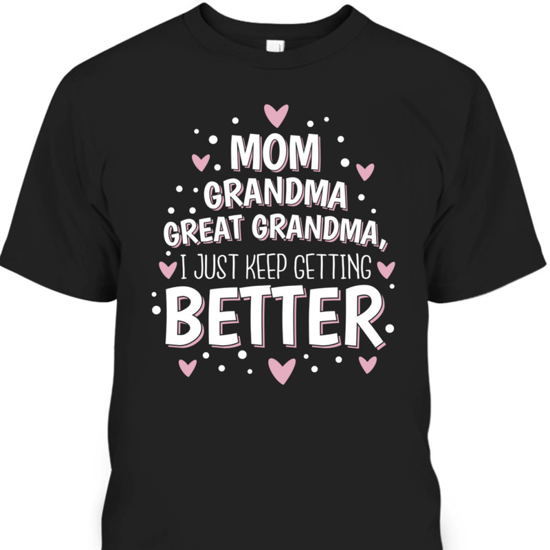 Mother's Day T-Shirt Mom Grandma Great Grandma Mother's Day T-Shirt Mom Grandma Great Grandma