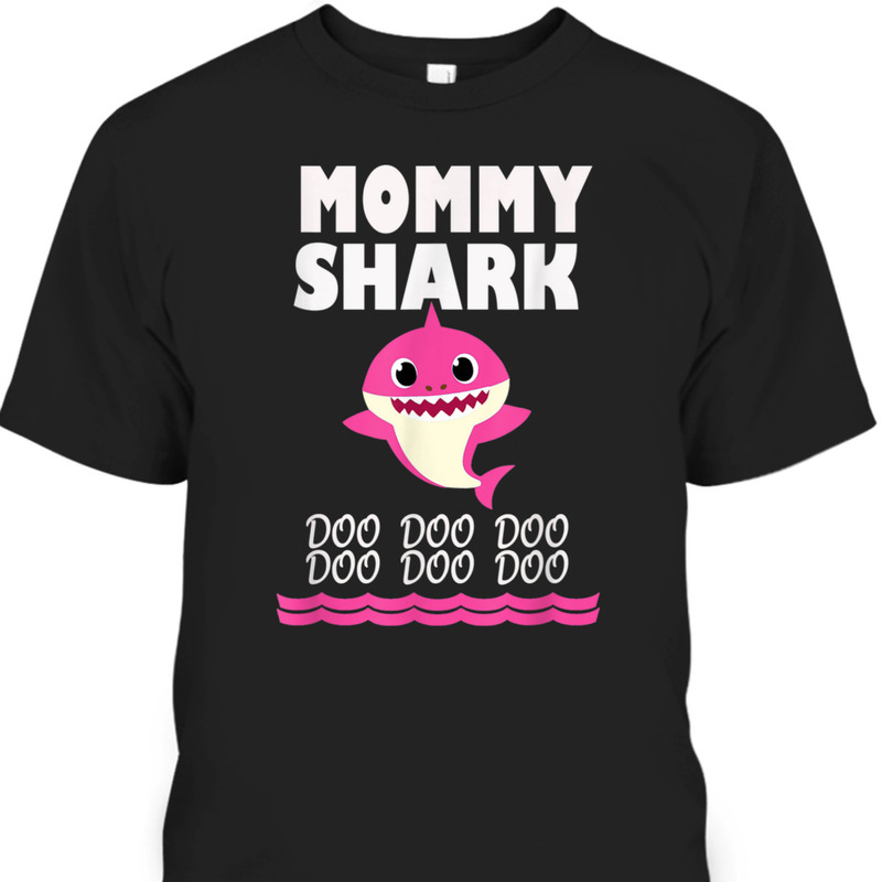 Funny Mother's Day T-Shirt Mommy Shark Doo Doo Doo Funny Mother's Day T-Shirt Mommy Shark Doo Doo Doo