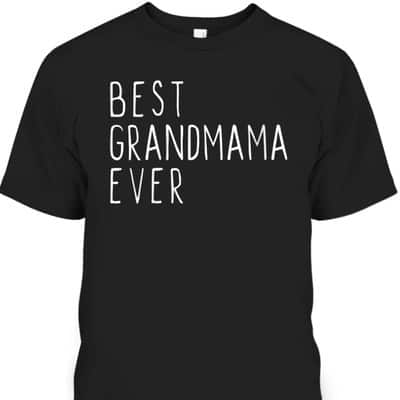 Mother's Day T-Shirt Best Grandmama Ever Gift For Great Grandma