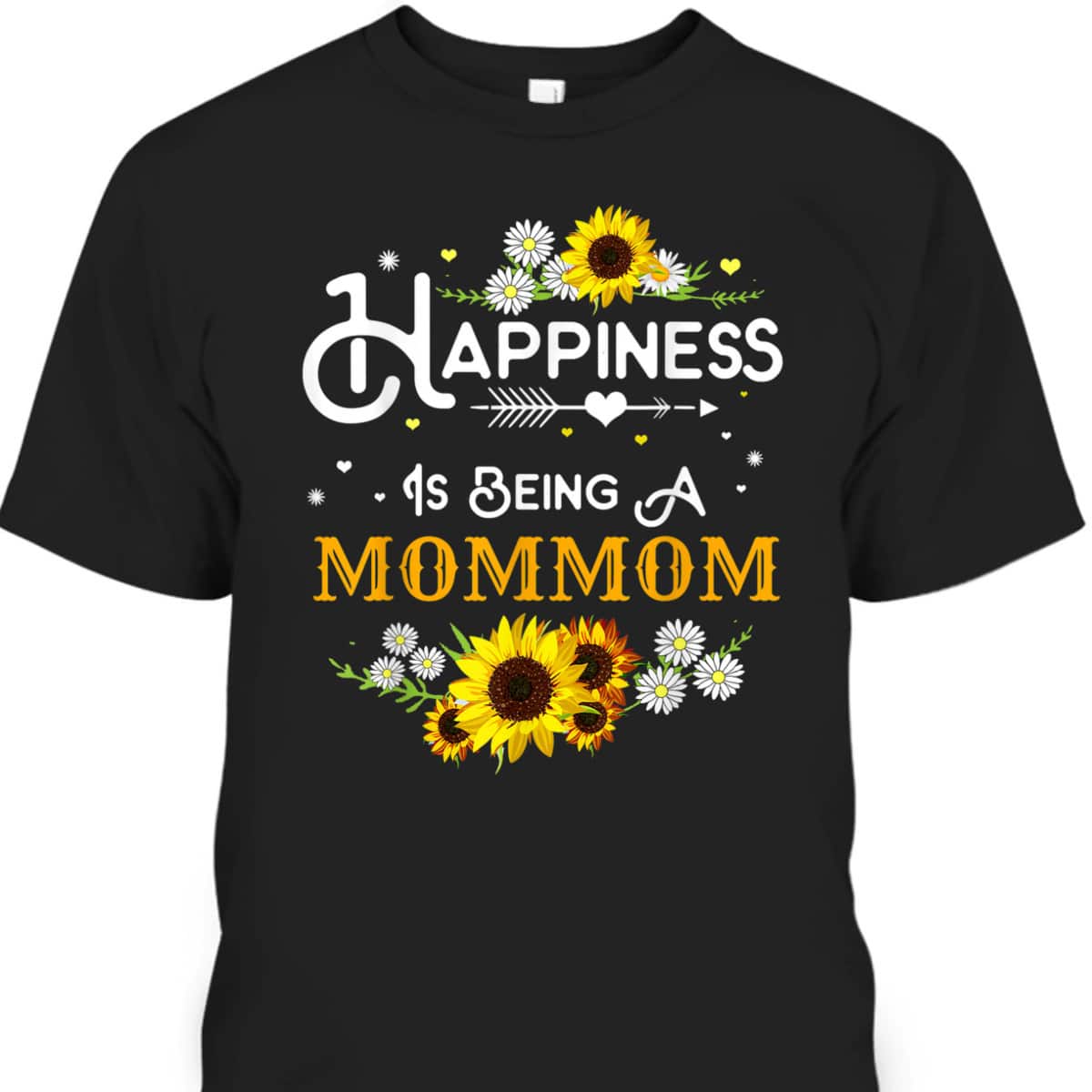 Mother's Day T-Shirt Happiness Is Being A Mommom Sunflower Gift For Mom