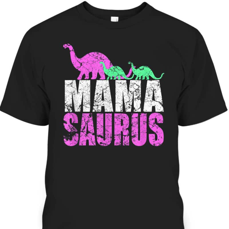 Mother's Day T-Shirt Mama Saurus Gift For Dinosaur Lovers