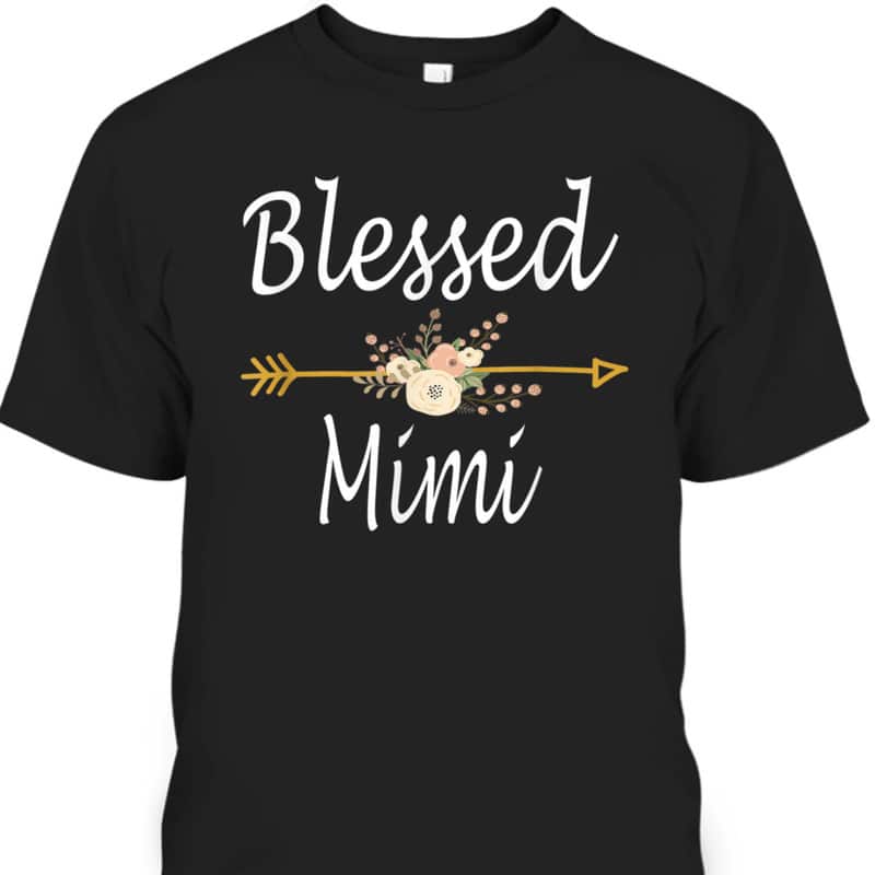 Mother's Day T-Shirt Blessed Mimi Gift For Mom Who Has Everything Mother's Day T-Shirt Blessed Mimi Gift For Mom Who Has Everything