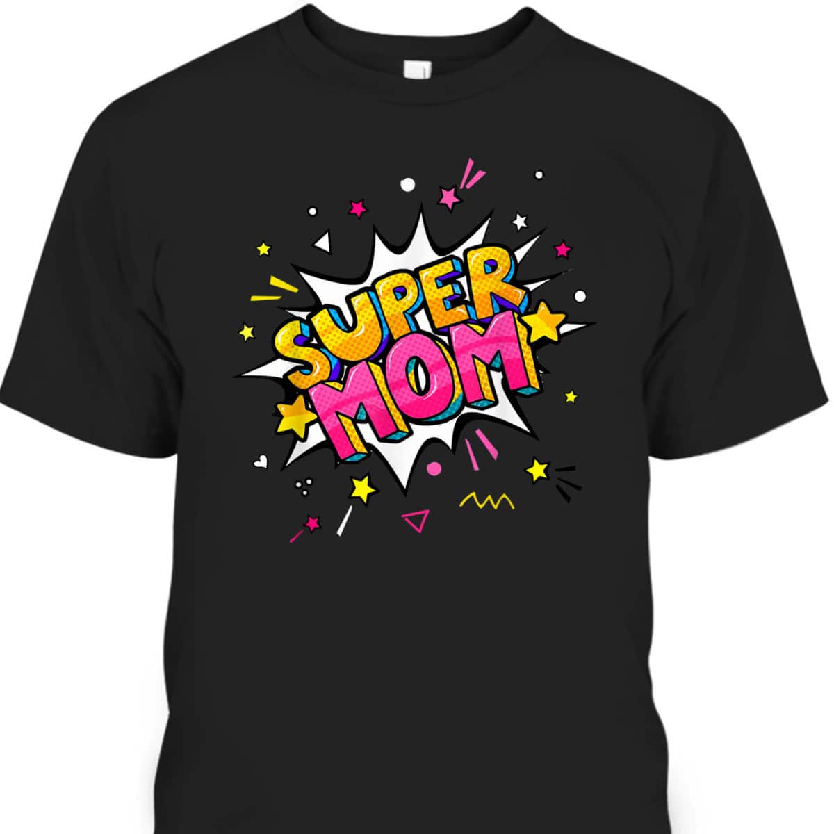 Mother's Day T-Shirt Super Mom Gift For Hard-Working Mom