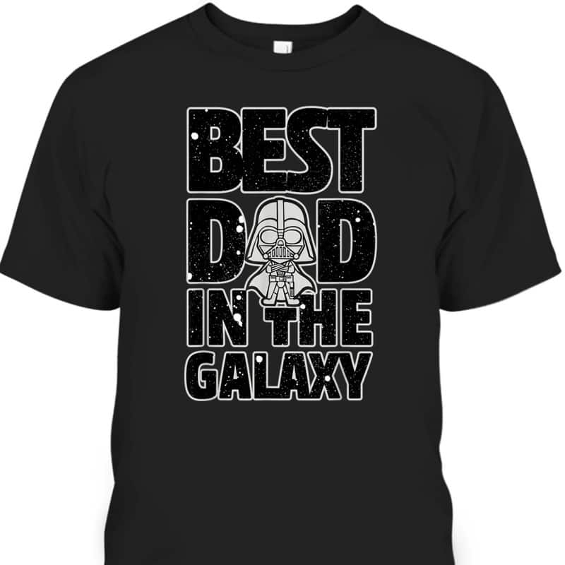 Father's Day T-Shirt Best Dad In The Galaxy Star Wars Darth Vader