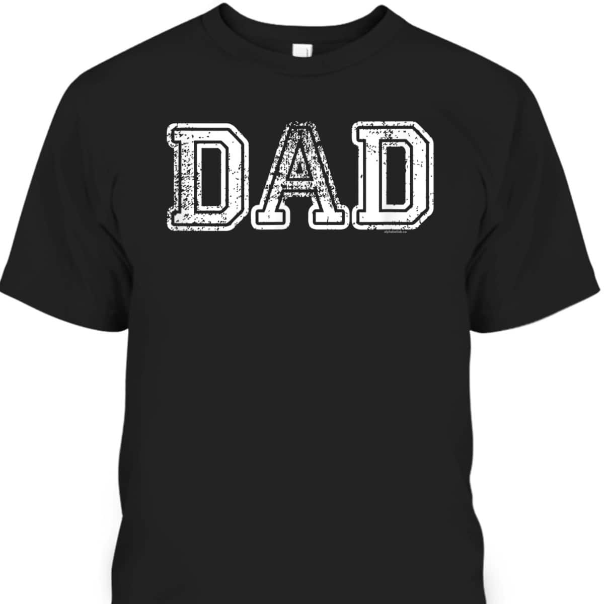 Father's Day T-Shirt Gift For Dad Who Has Everything