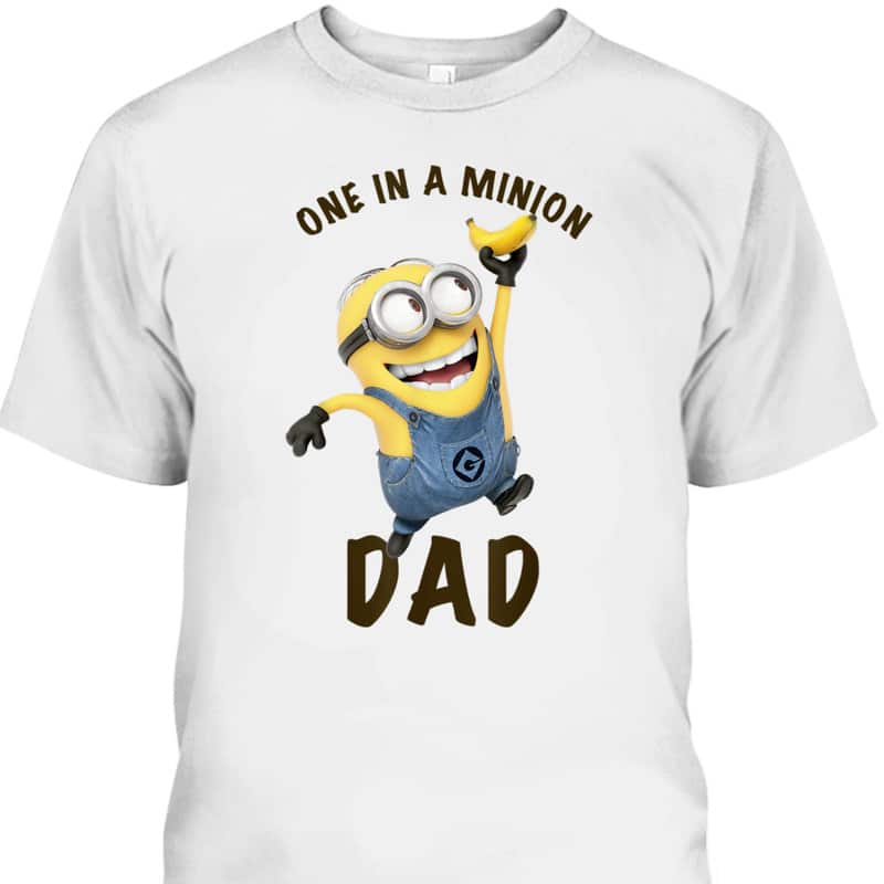 Father's Day T-Shirt One In A Minion Banana Funny Gift For Dad