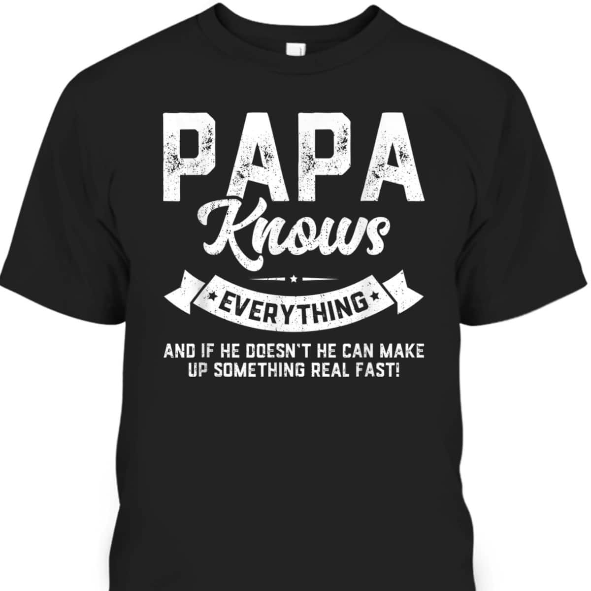 Father's Day T-Shirt Papa Knows Everything Gift For Dad