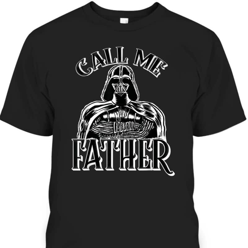 Star Wars Darth Vader Call Me Father Father's Day T-Shirt