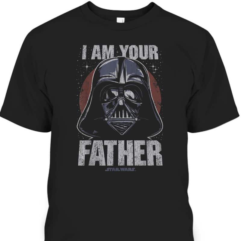 Star Wars Darth Vader I Am Your Father Father's Day T-Shirt