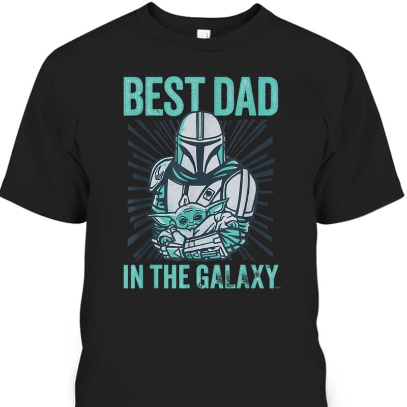 Star Wars The Mandalorian And Grogu Best Dad In The Galaxy Father's Day T-Shirt