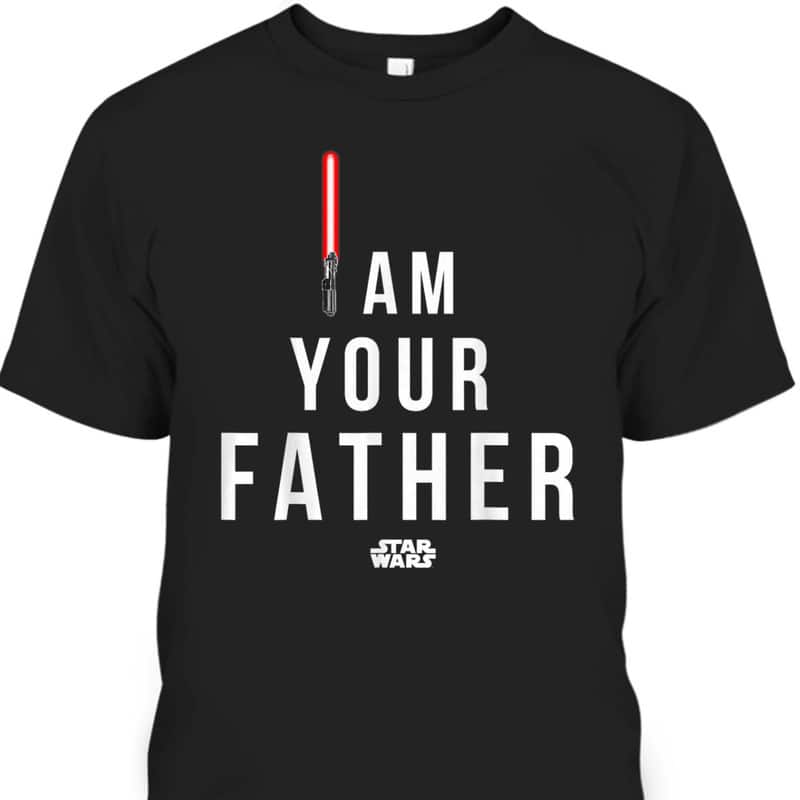 Star Wars Father's Day T-Shirt I Am Your Father Gift For Stepdad