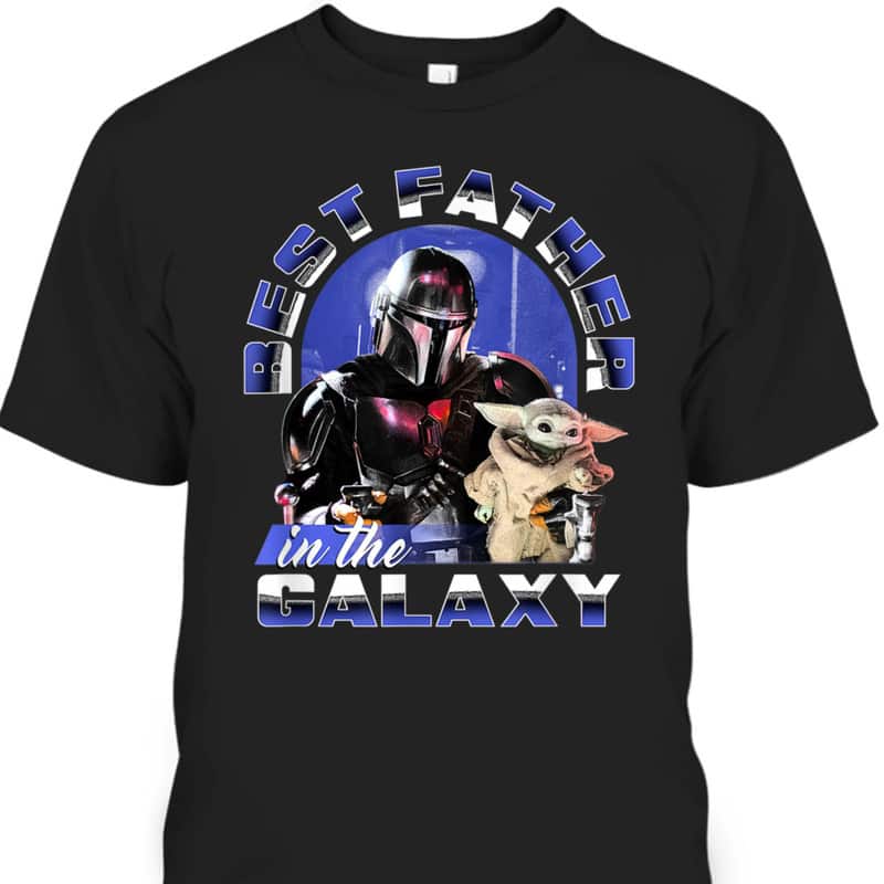 Star Wars The Mandalorian & Grogu Best Father In The Galaxy Father's Day T-Shirt Star Wars The Mandalorian & Grogu Best Father In The Galaxy Father's Day T-Shirt