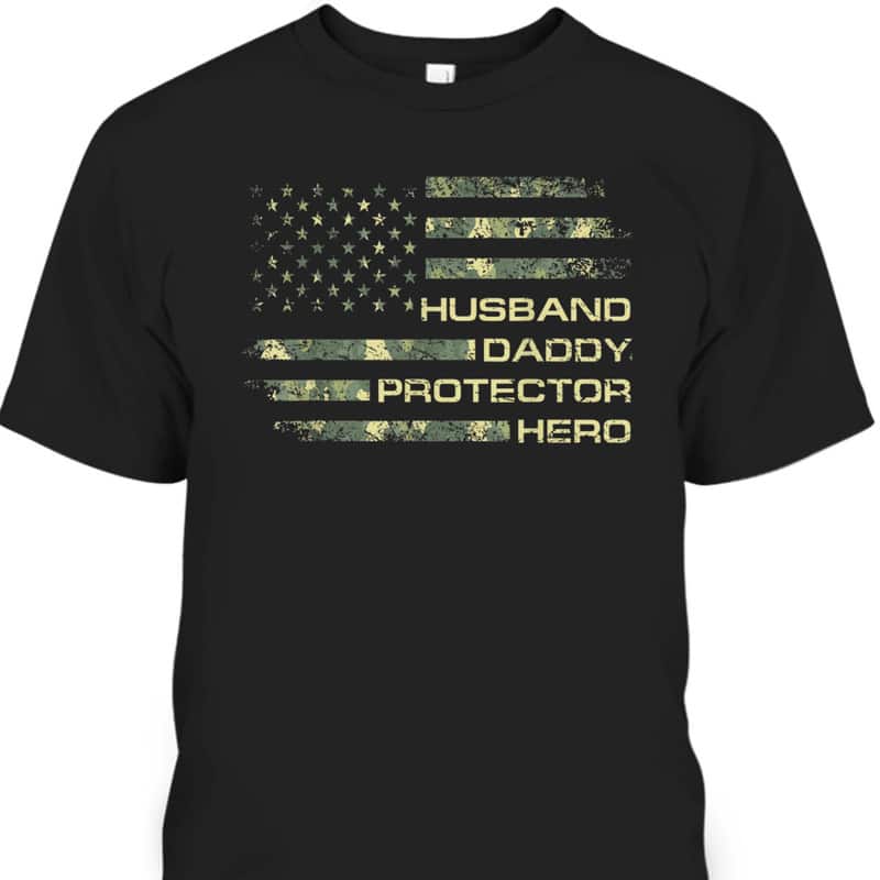 Husband Daddy Protector Hero Father's Day T-Shirt Camo American Flag Husband Daddy Protector Hero Father's Day T-Shirt Camo American Flag