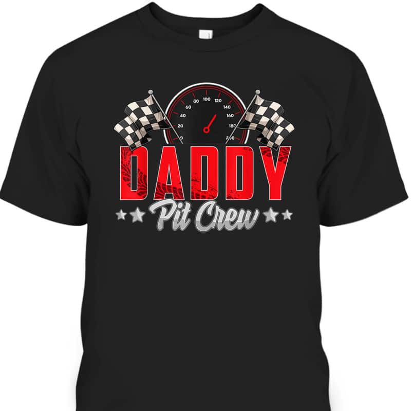 Father's Day T-Shirt Daddy Pit Crew Gift For Dad From Daughter