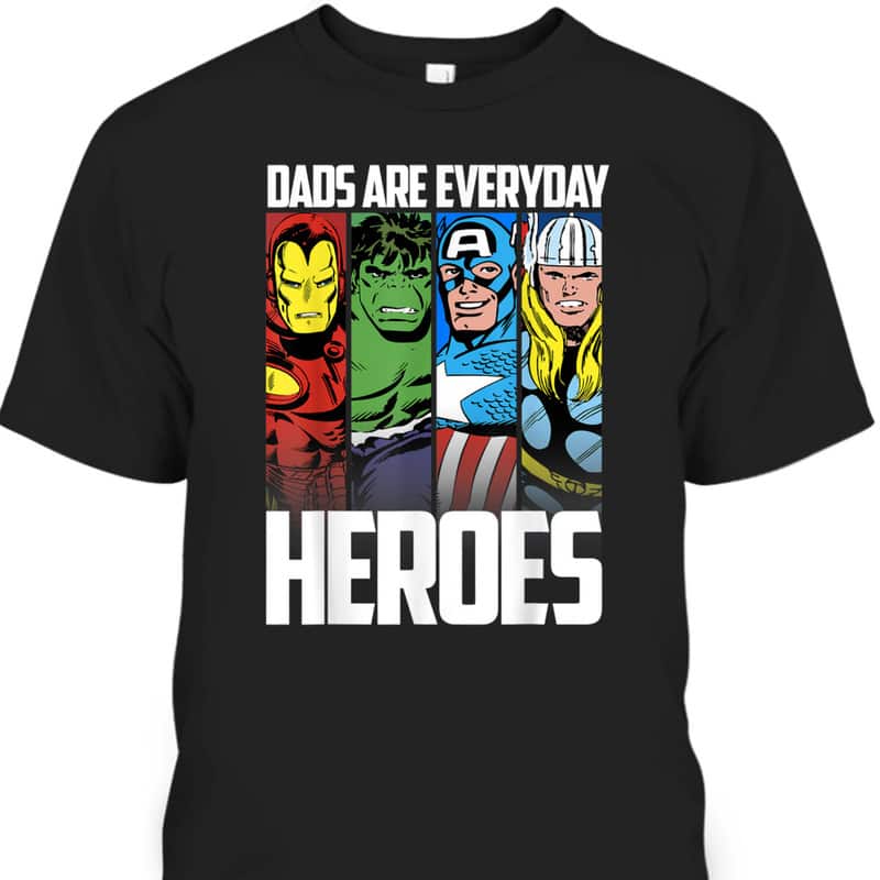 Marvel Avengers Father's Day T-Shirt Dads Are Everyday Heroes Marvel Avengers Father's Day T-Shirt Dads Are Everyday Heroes