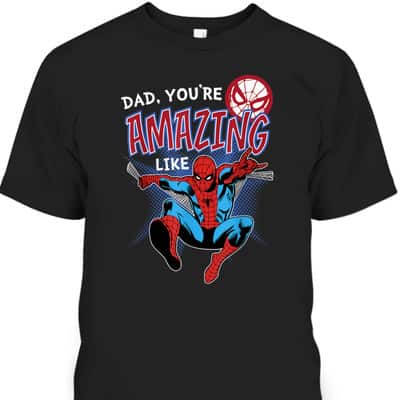 Dad You're Amazing Like Spider-Man Father's Day T-Shirt Gift For Marvel Fans