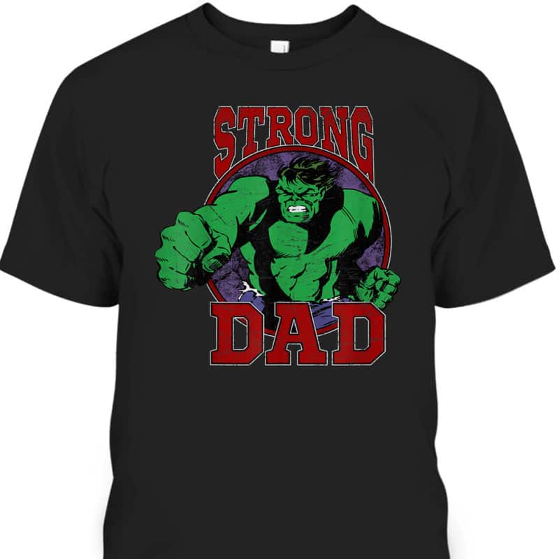 Marvel Hulk Father's Day T-Shirt Strong Dad Gift For Dad From Son Marvel Hulk Father's Day T-Shirt Strong Dad Gift For Dad From Son