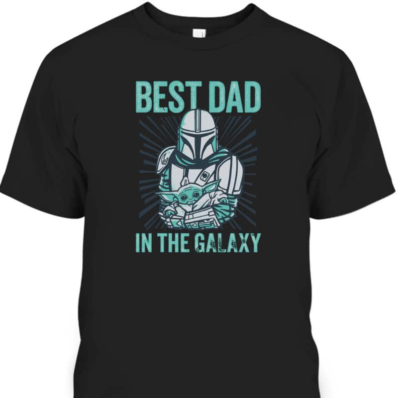 Star Wars The Mandalorian Father's Day T-Shirt Best Dad In Galaxy