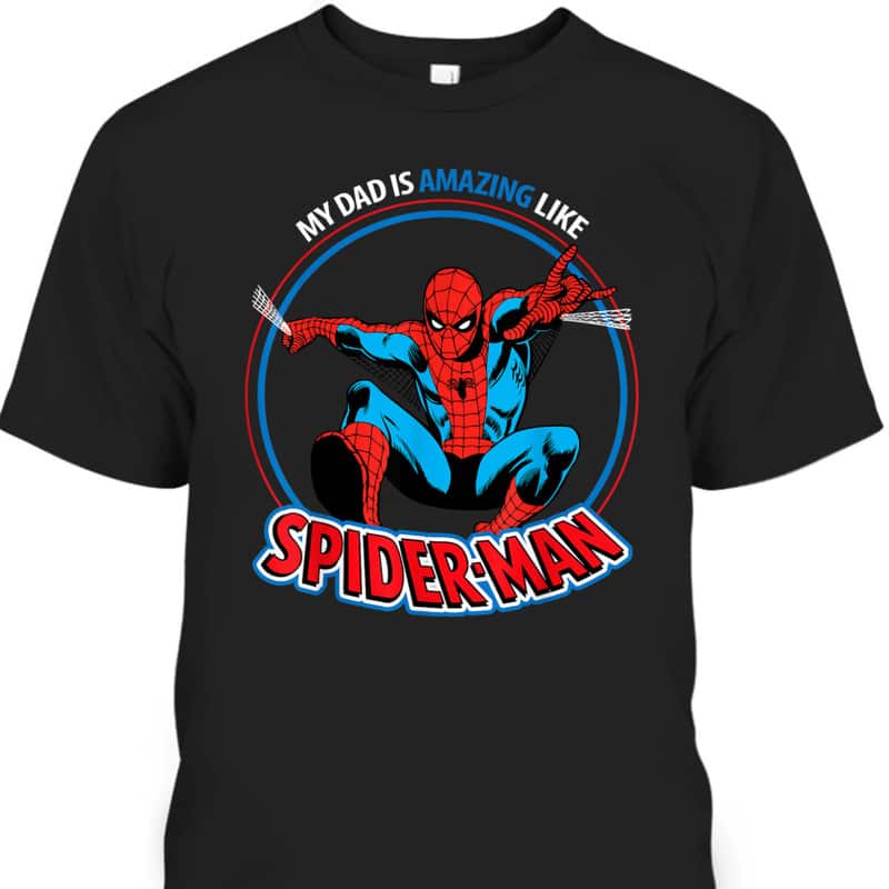 My Dad Is Amazing Like Spider-Man Father's Day T-Shirt Gift For Marvel Fans